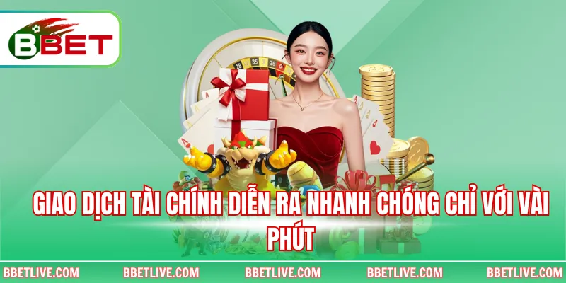 Giao dịch tài chính diễn ra nhanh chóng chỉ với vài phút