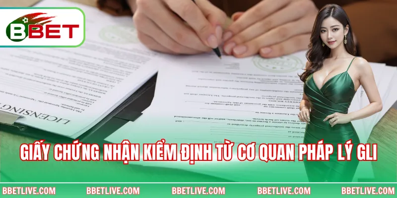 Giấy chứng nhận kiểm định từ cơ quan pháp lý GLI