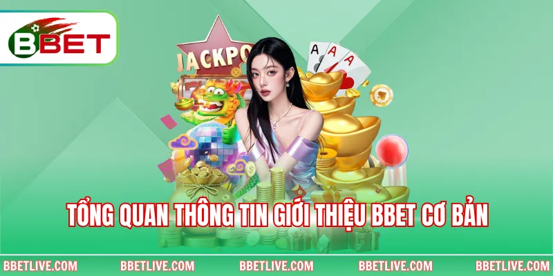 Tổng quan thông tin giới thiệu BBet cơ bản