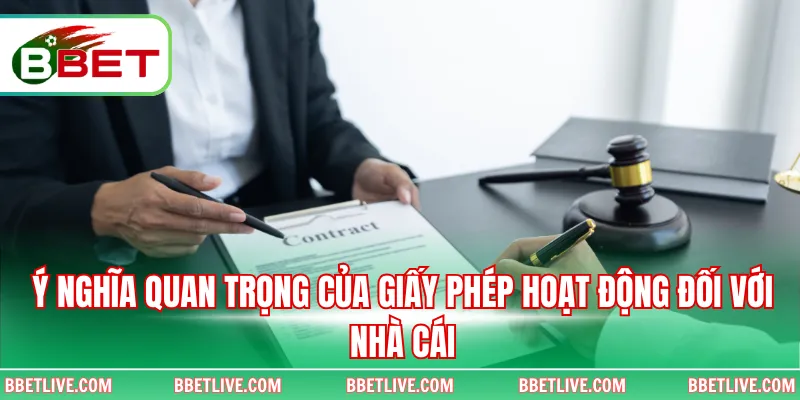 Ý nghĩa quan trọng của giấy phép hoạt động đối với nhà cái